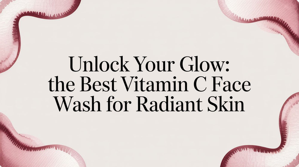 Unlock Your Glow: The Best Vitamin C Face Wash for Radiant Skin - Karin Herzog